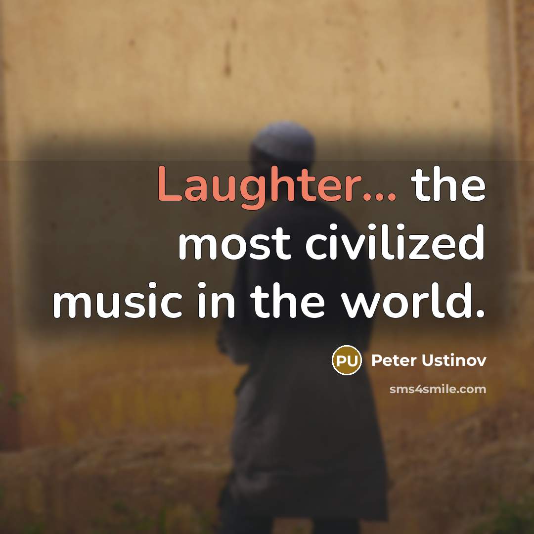 “Laughter... the most civilized music in the world.…” quote by Peter Ustinov