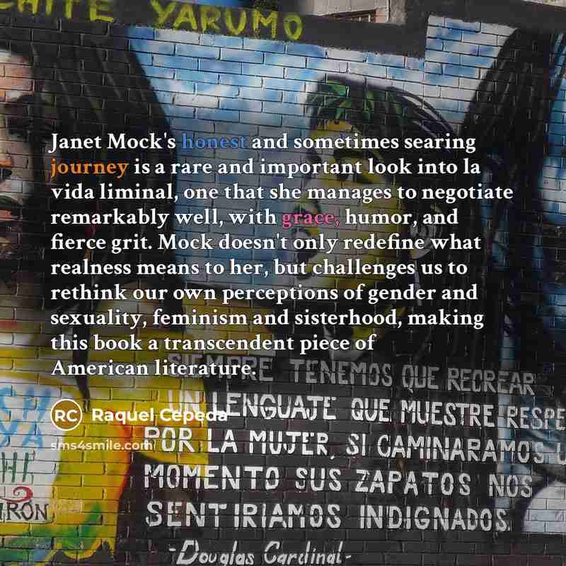 “Janet Mock's honest and sometimes searing journey is a rare…” quote by Raquel Cepeda