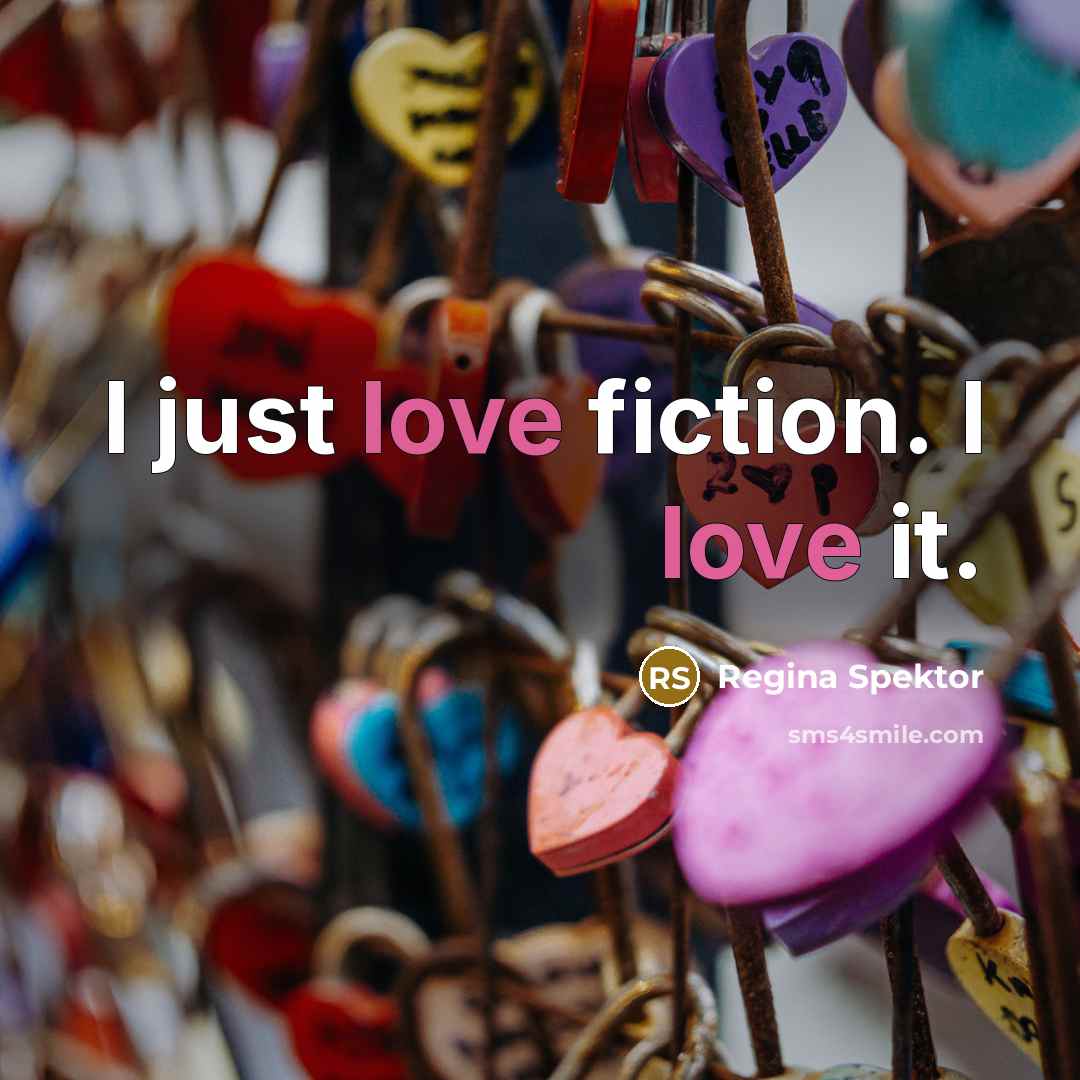 “I just love fiction. I love it.…” quote by Regina Spektor