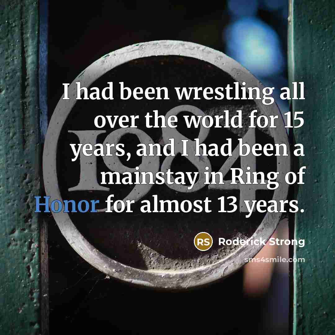 “I had been wrestling all over the world for 15…” quote by Roderick Strong