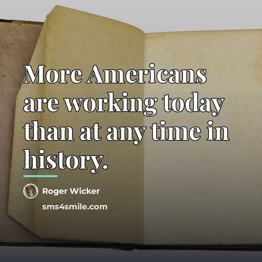 “More Americans are working today than at any time in…” quote by Roger Wicker