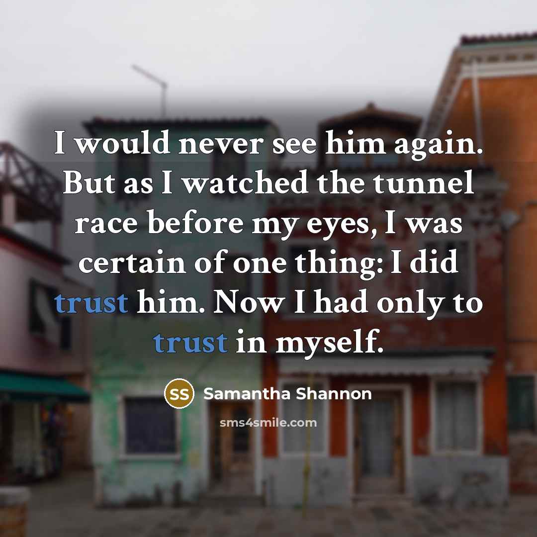 “I would never see him again. But as I watched…” quote by Samantha Shannon