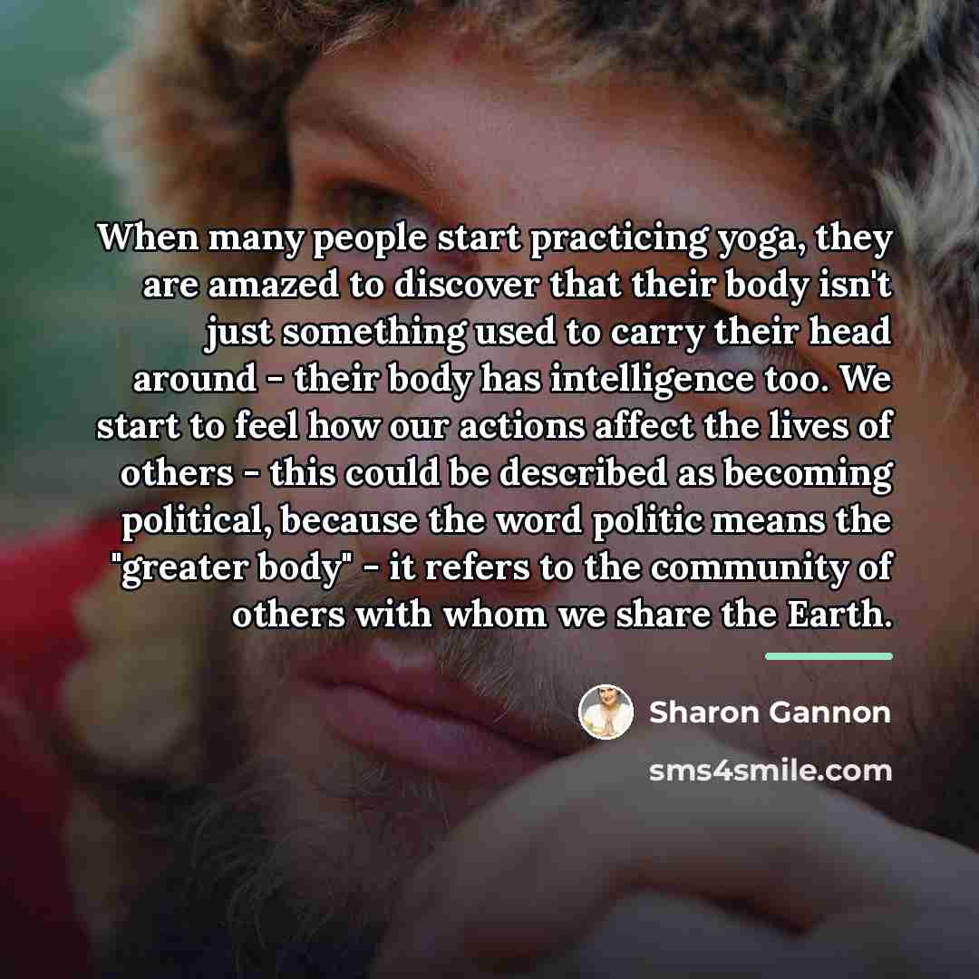 “When many people start practicing yoga, they are amazed to…” quote by Sharon Gannon