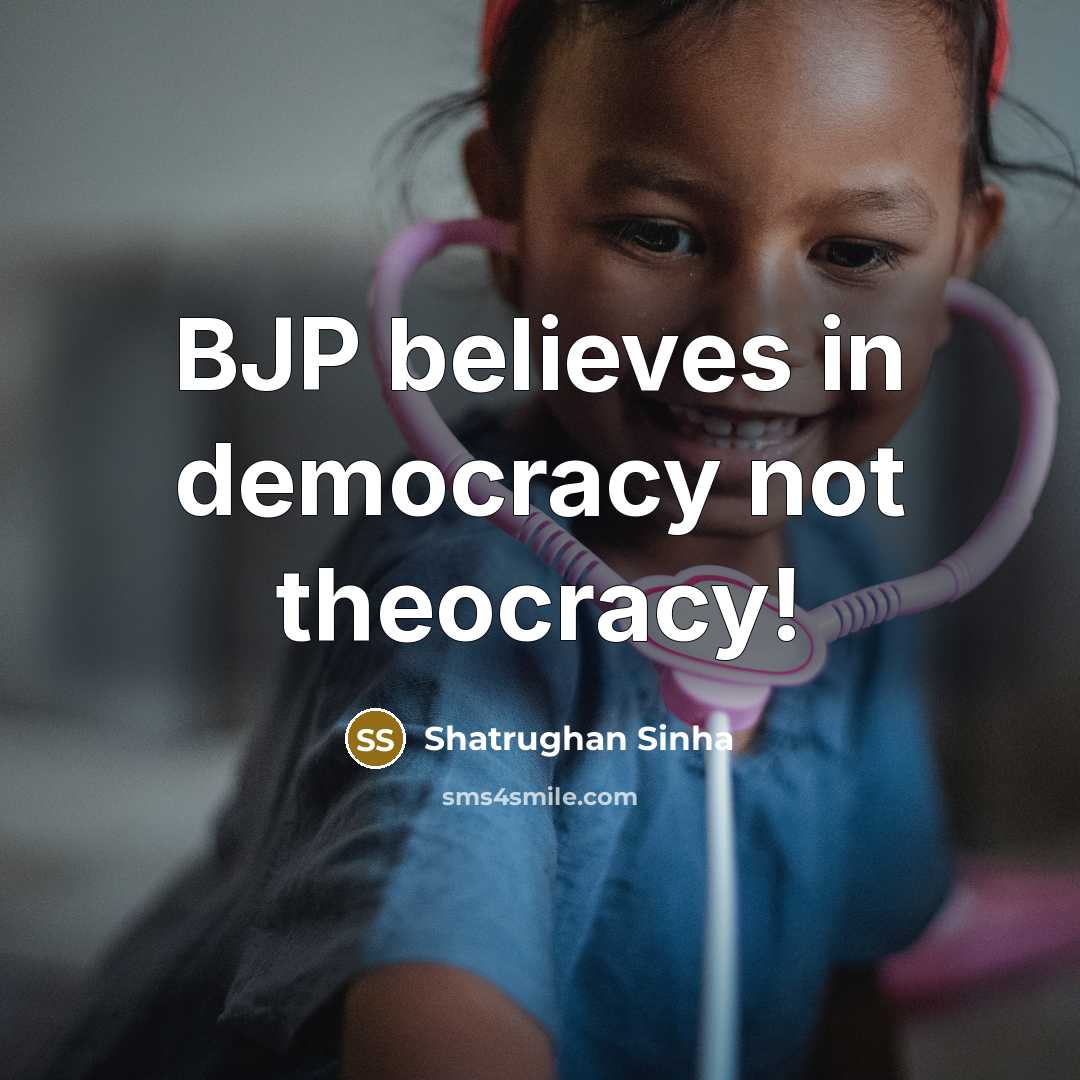 “BJP believes in democracy not theocracy!…” quote by Shatrughan Sinha