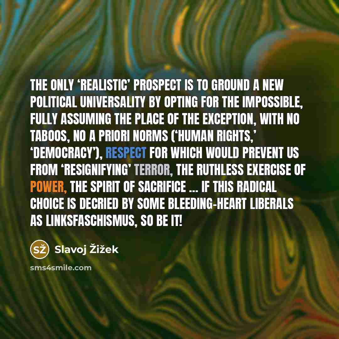 “The only ‘realistic’ prospect is to ground a new political…” quote by Slavoj Žižek