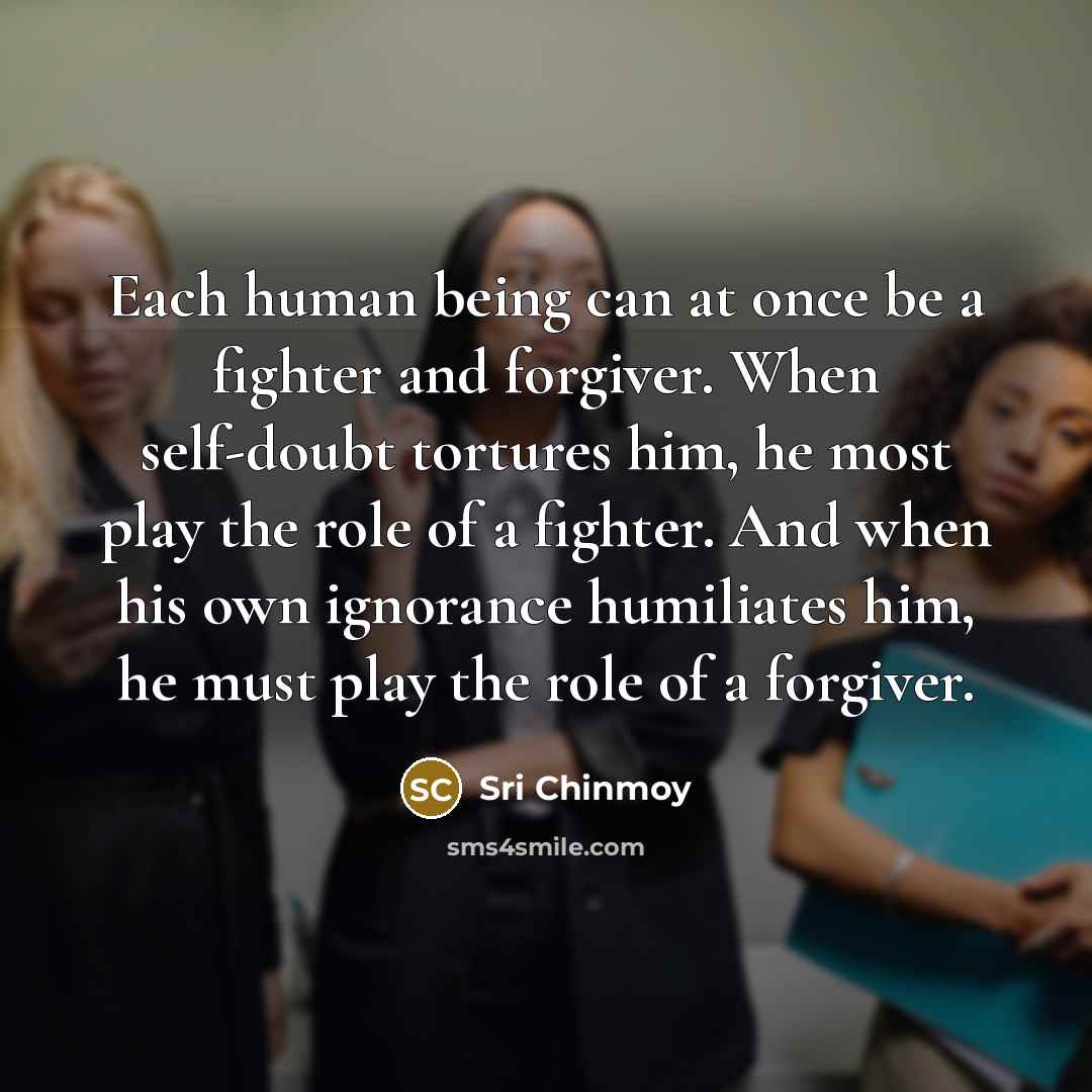 “Each human being can at once be a fighter and…” quote by Sri Chinmoy