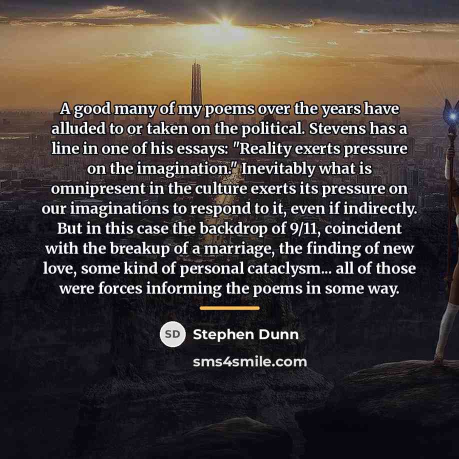 “A good many of my poems over the years have…” quote by Stephen Dunn