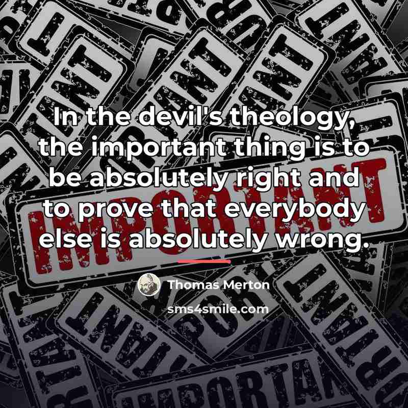 “In the devil's theology, the important thing is to be…” quote by Thomas Merton