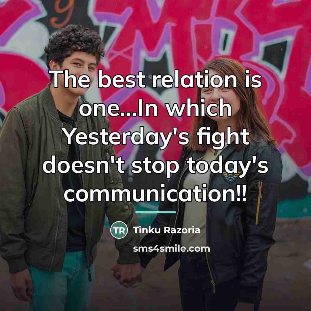 “The best relation is one...In which Yesterday's fight doesn't stop…” quote by Tinku Razoria