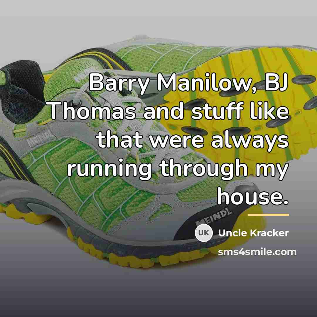 “Barry Manilow, BJ Thomas and stuff like that were always…” quote by Uncle Kracker