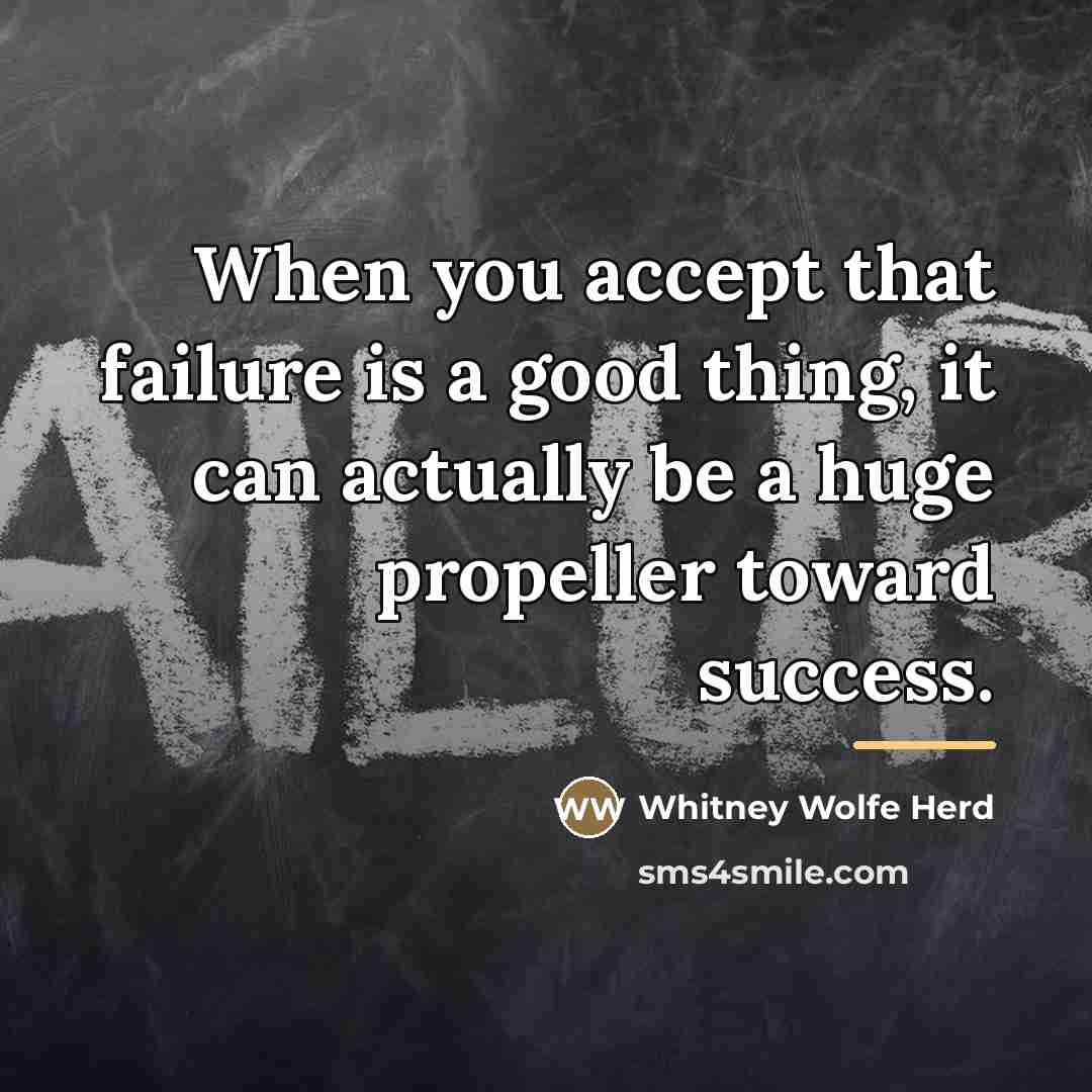 “When you accept that failure is a good thing, it…” quote by Whitney Wolfe Herd