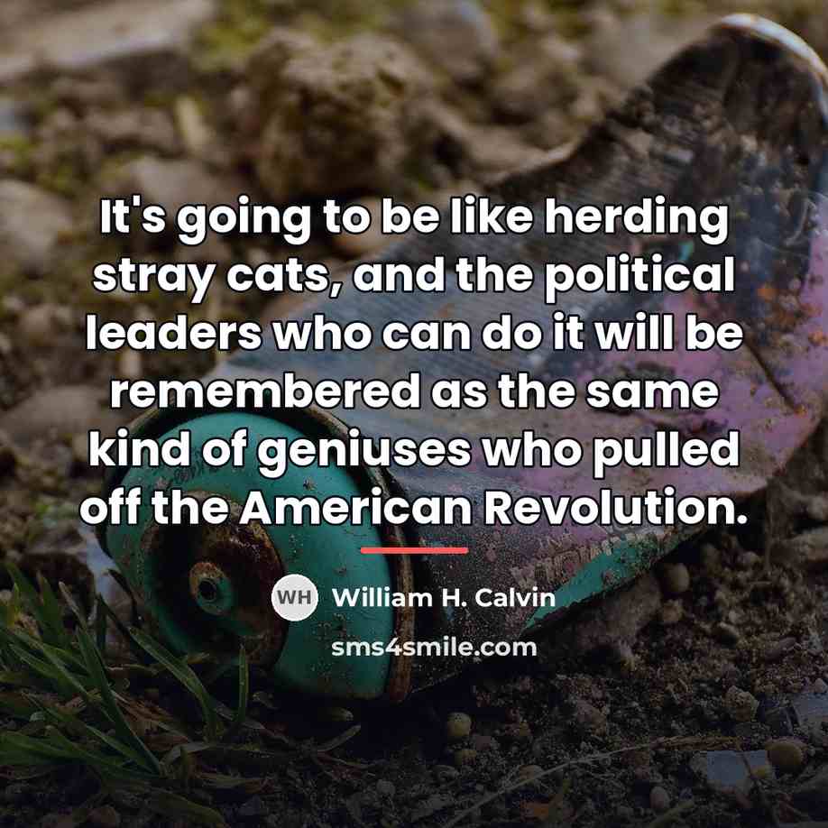 “It's going to be like herding stray cats, and the…” quote by William H. Calvin