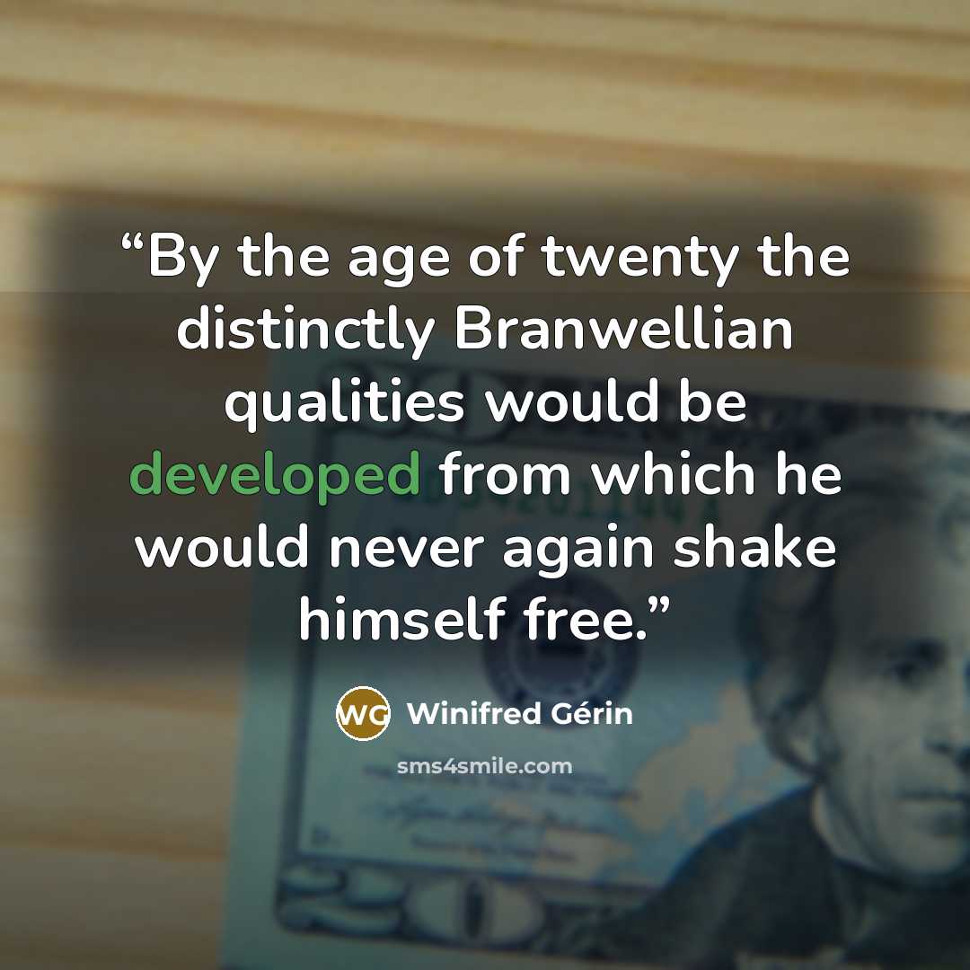 “By the age of twenty the distinctly Branwellian qualities would be developed from which he would never again shake himself free.” quote by Winifred Gérin