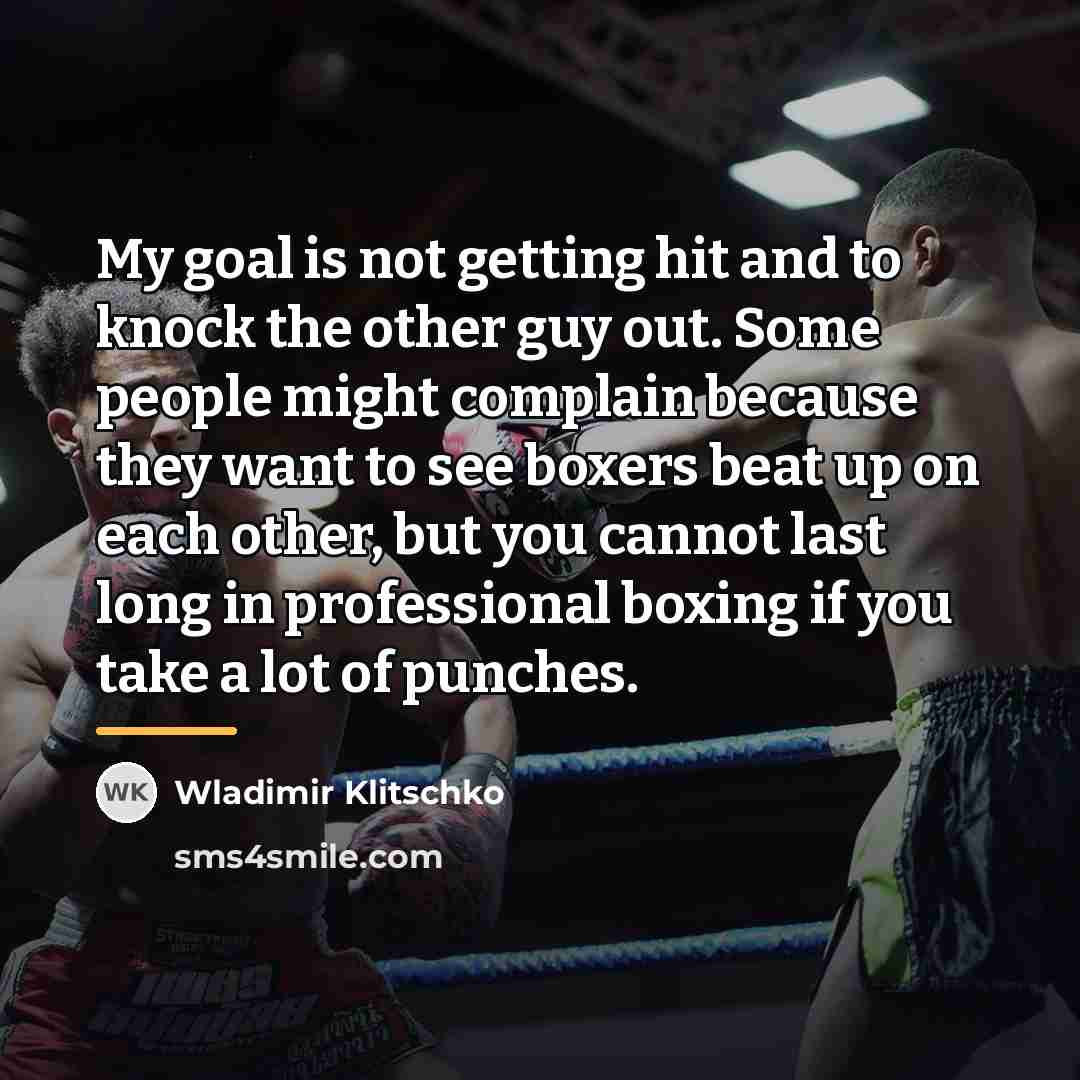“My goal is not getting hit and to knock the…” quote by Wladimir Klitschko