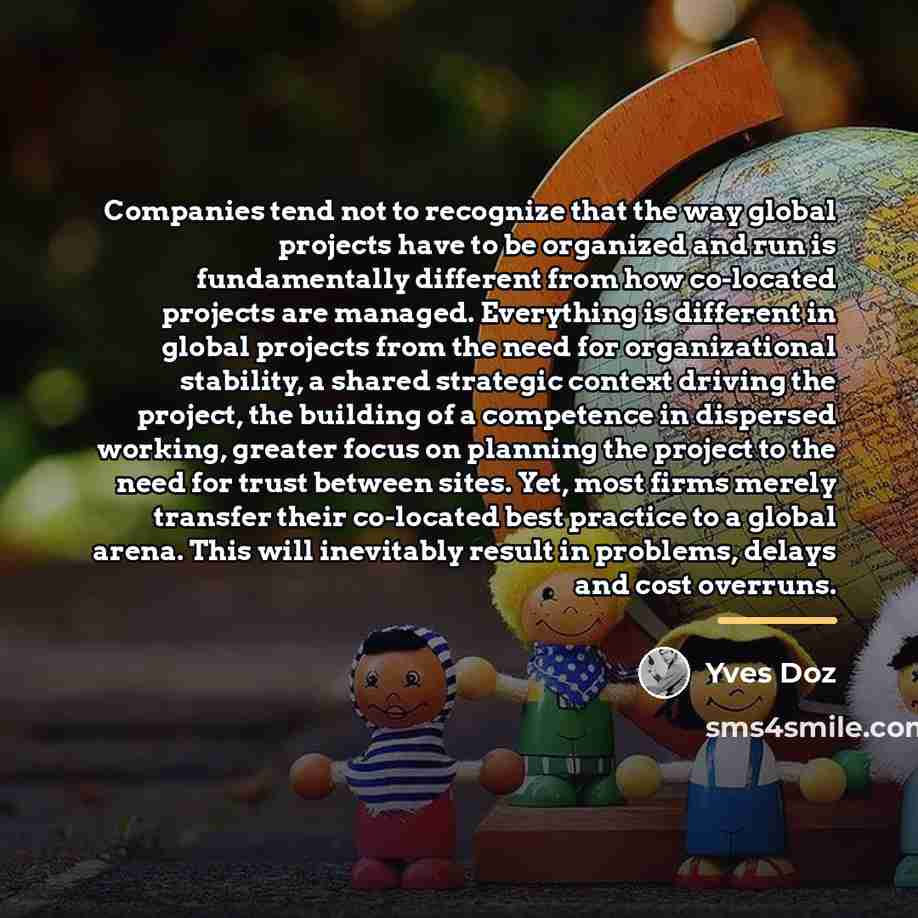 “Companies tend not to recognize that the way global projects…” quote by Yves Doz