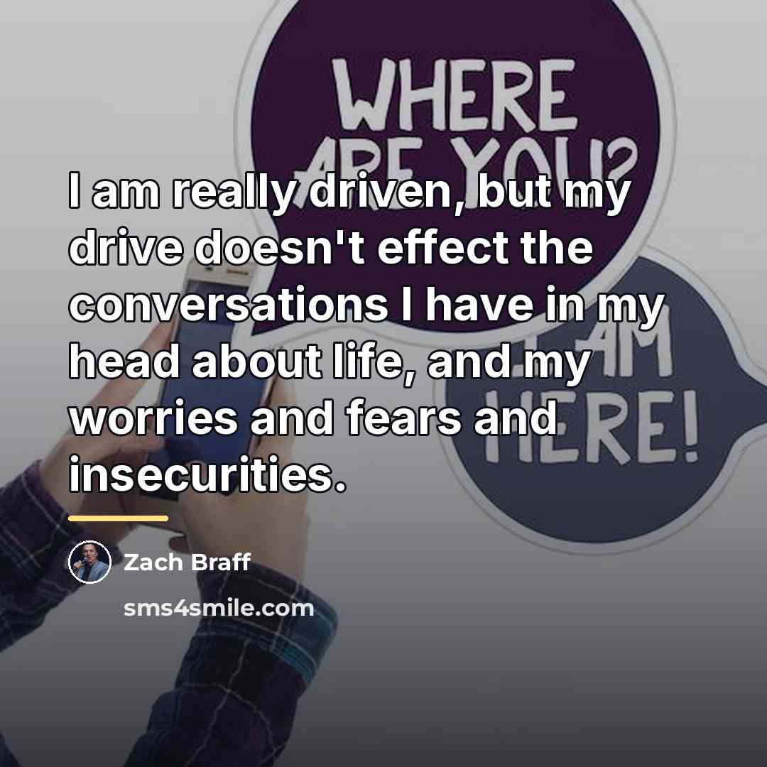 “I am really driven, but my drive doesn't effect the…” quote by Zach Braff