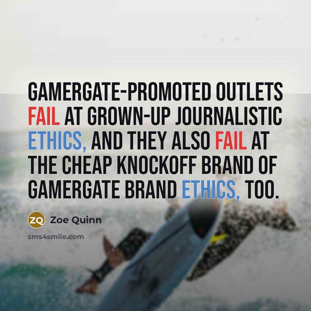 “GamerGate-promoted outlets fail at grown-up journalistic ethics, and they also…” quote by Zoe Quinn