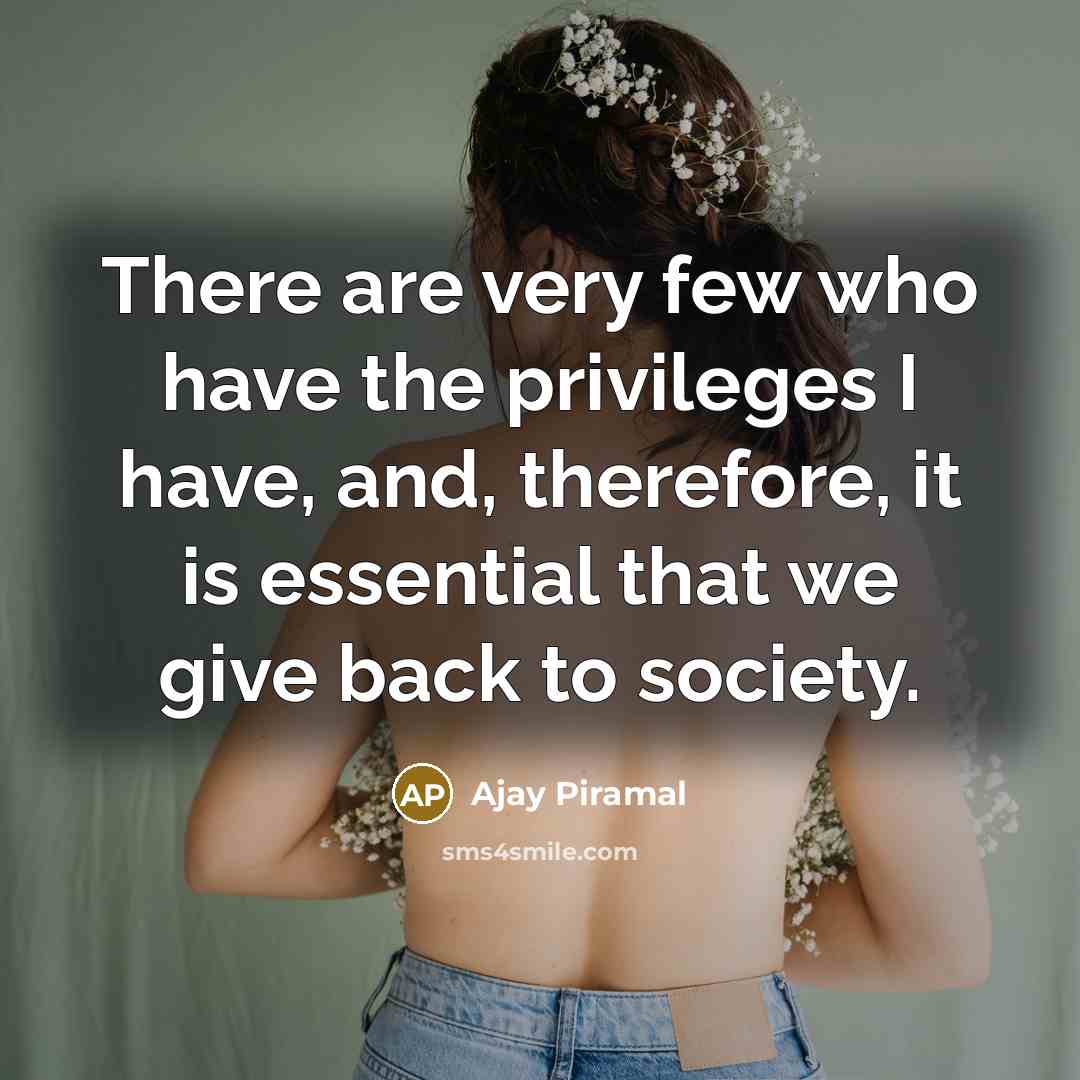 “There are very few who have the privileges I have,…” quote by Ajay Piramal