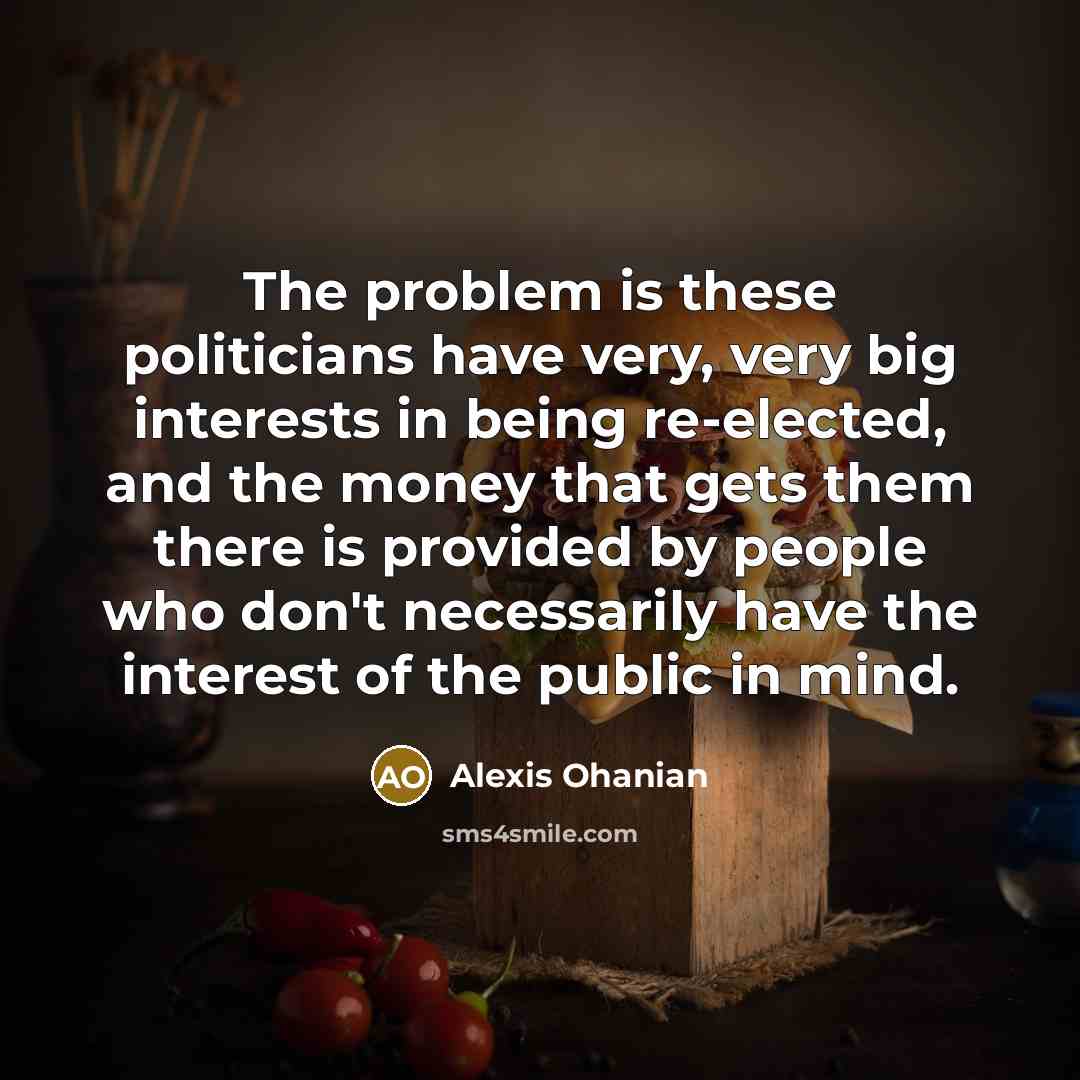 “The problem is these politicians have very, very big interests…” quote by Alexis Ohanian