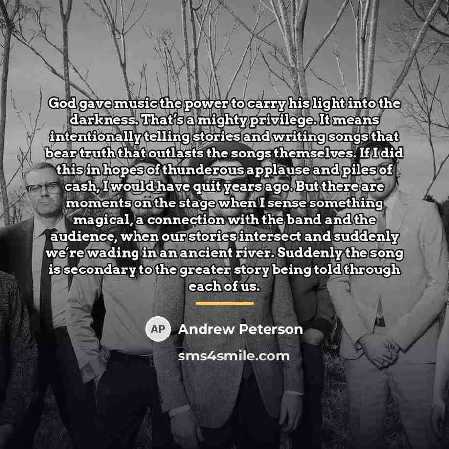 “God gave music the power to carry his light into…” quote by Andrew Peterson
