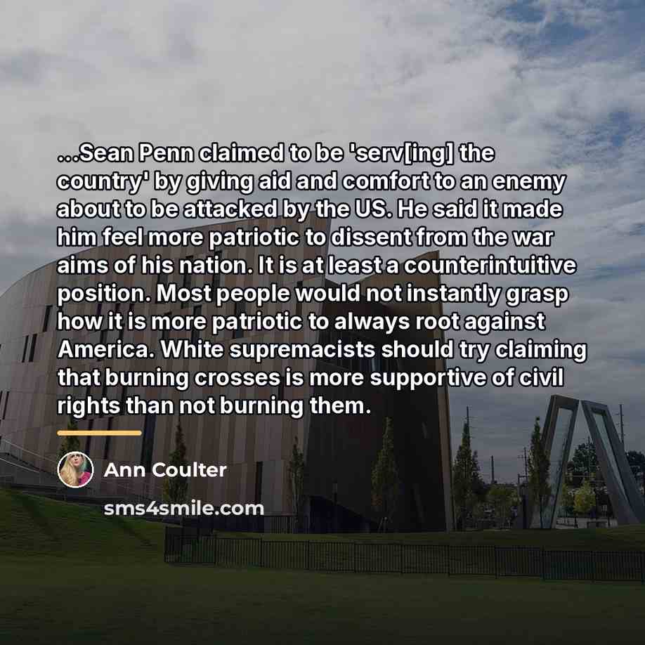 “...Sean Penn claimed to be 'serv[ing] the country' by giving…” quote by Ann Coulter
