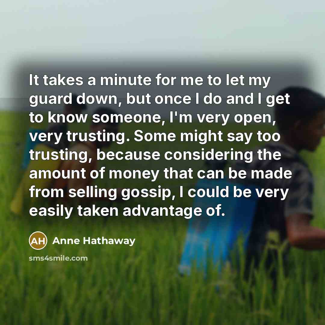 “It takes a minute for me to let my guard…” quote by Anne Hathaway