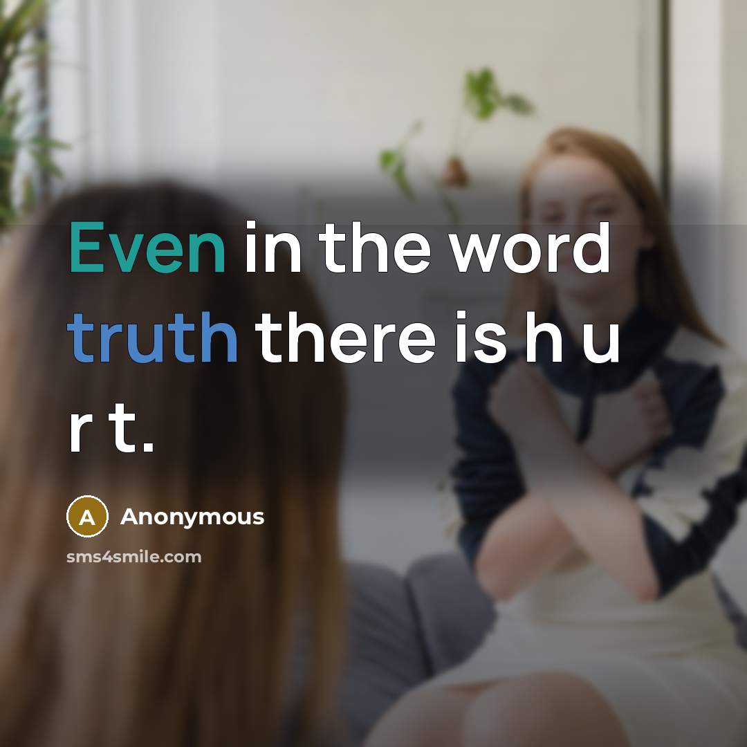 “Even in the word truth there is h u r…” quote by Anonymous