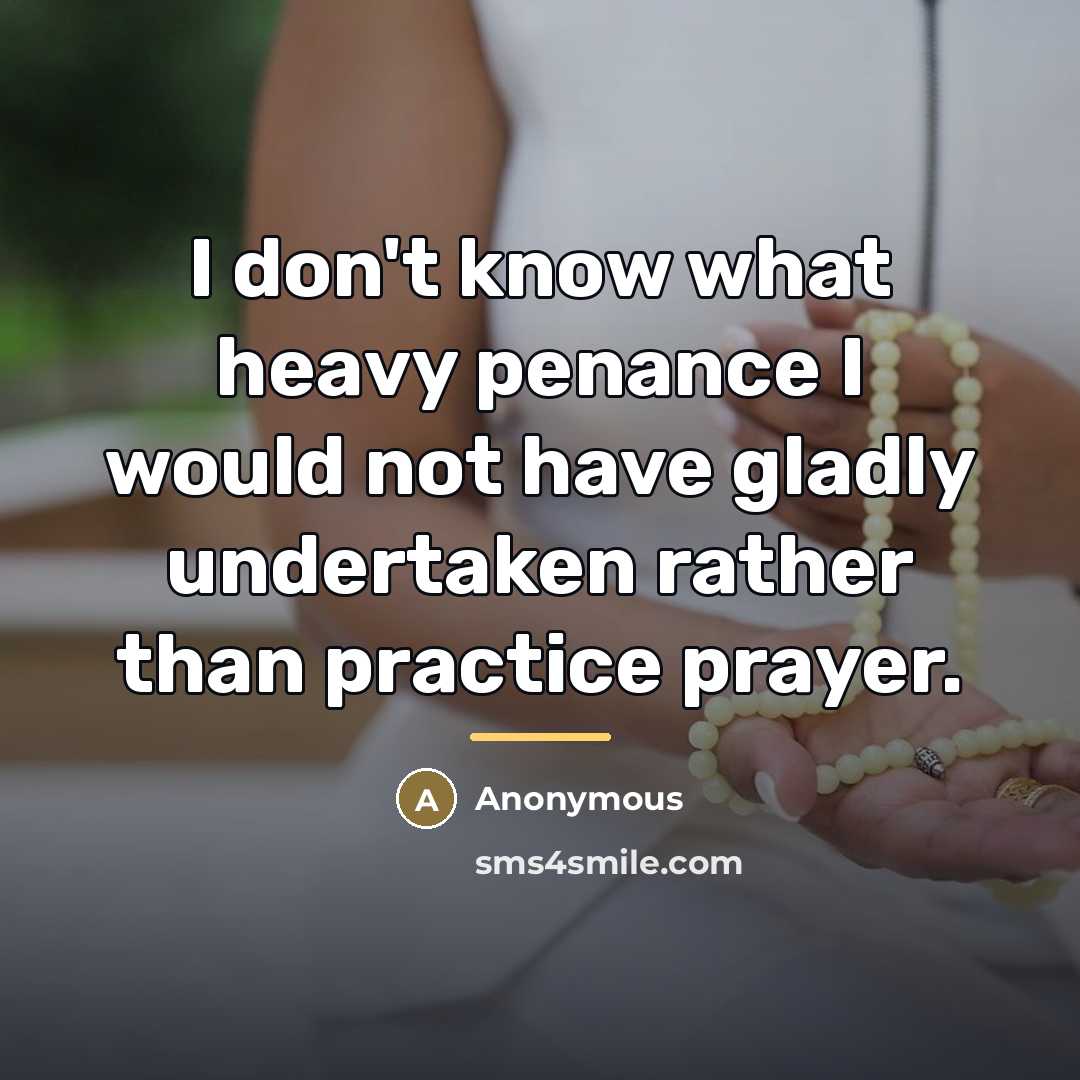 “I don't know what heavy penance I would not have…” quote by Anonymous