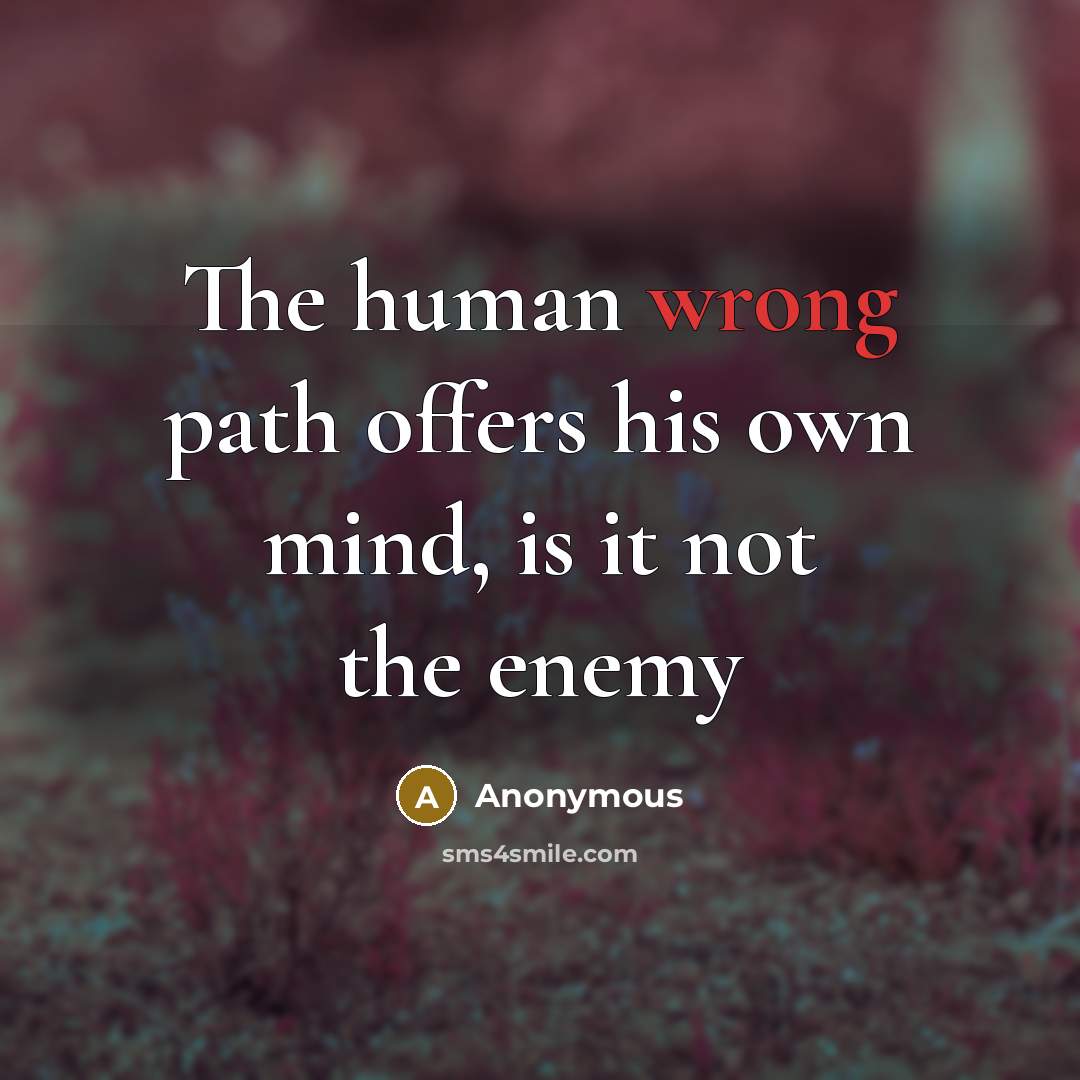 “The human wrong path offers his own mind, is it…” quote by Anonymous