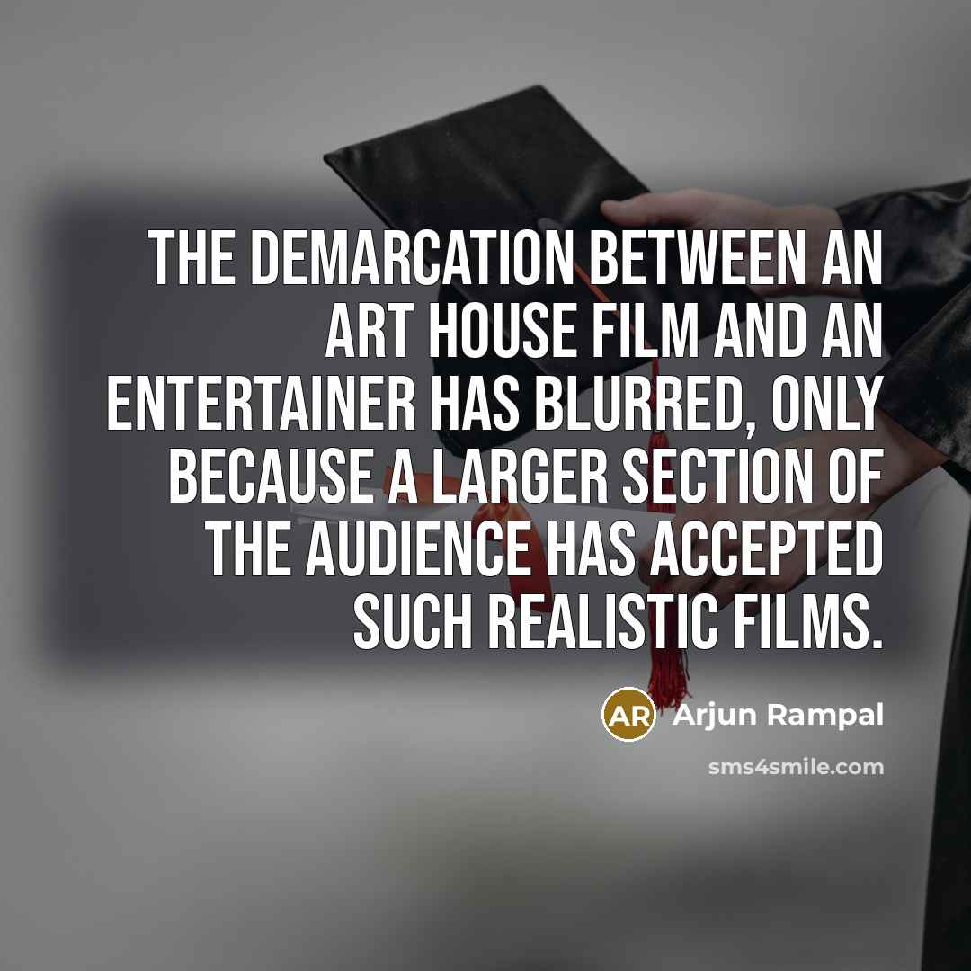 “The demarcation between an art house film and an entertainer…” quote by Arjun Rampal