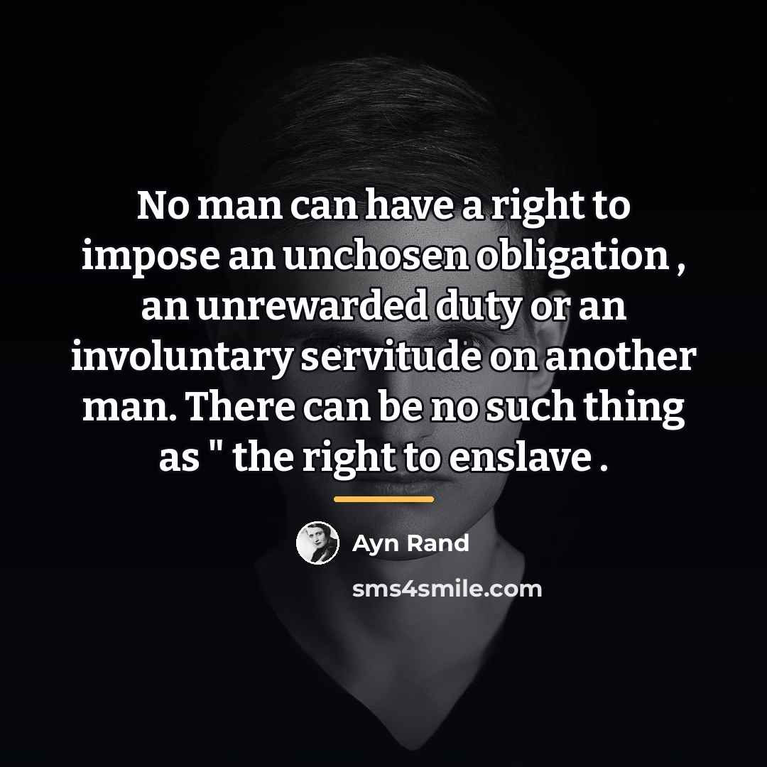 “No man can have a right to impose an unchosen…” quote by Ayn Rand