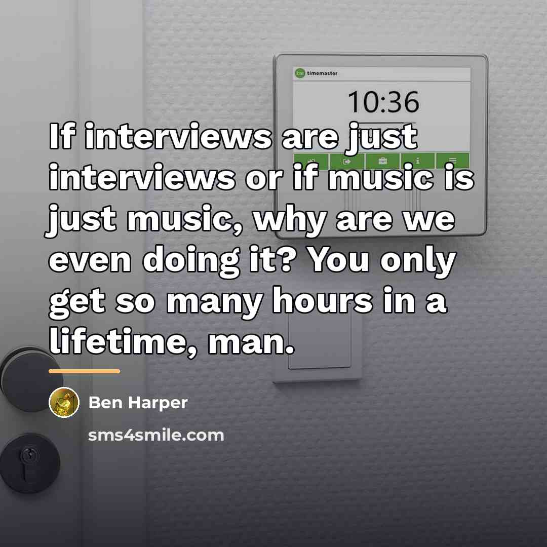 “If interviews are just interviews or if music is just…” quote by Ben Harper