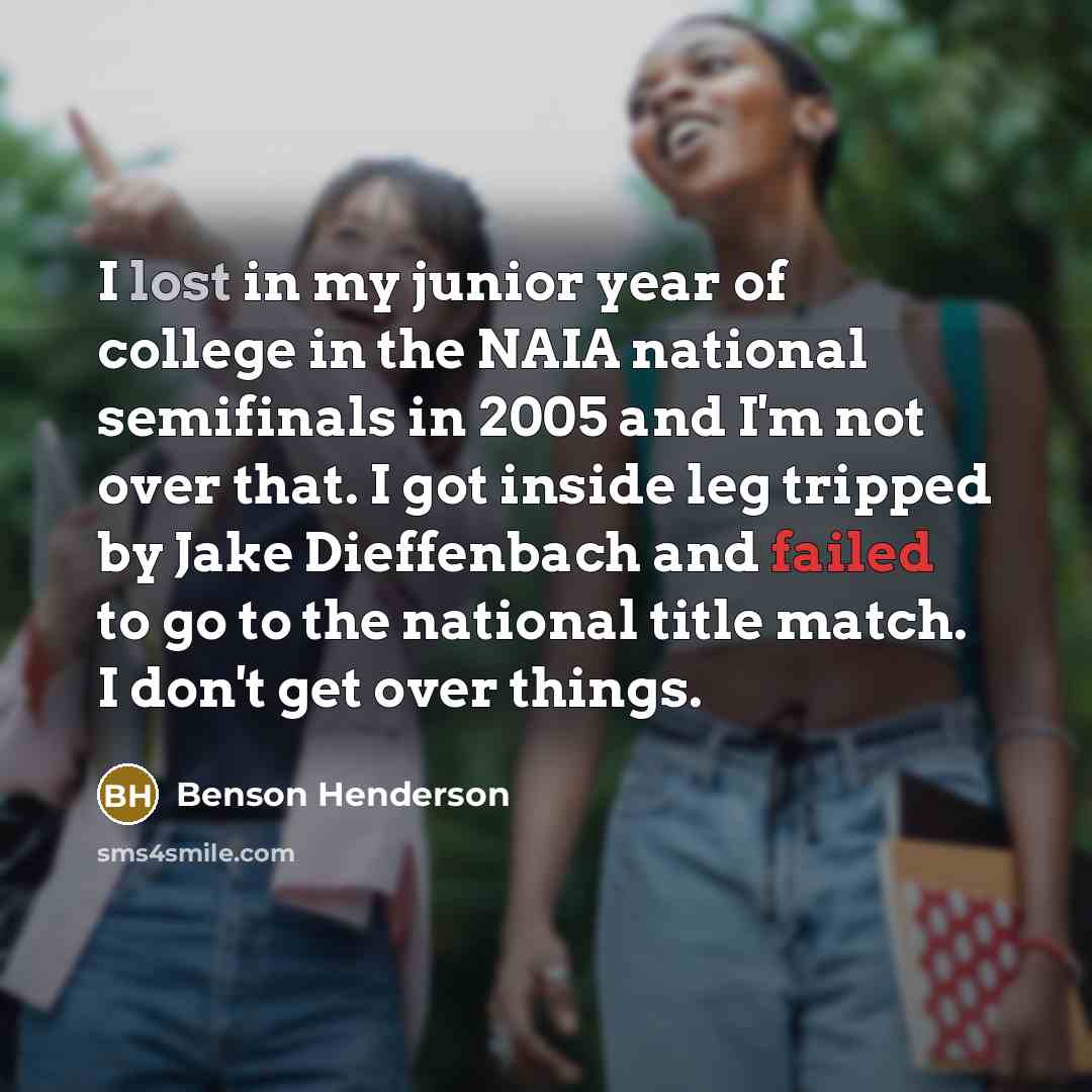 “I lost in my junior year of college in the…” quote by Benson Henderson