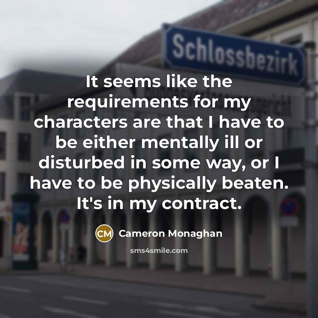 “It seems like the requirements for my characters are that…” quote by Cameron Monaghan