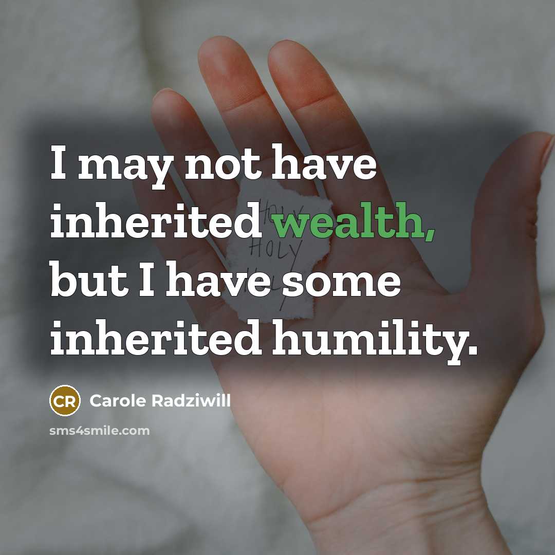 “I may not have inherited wealth, but I have some…” quote by Carole Radziwill