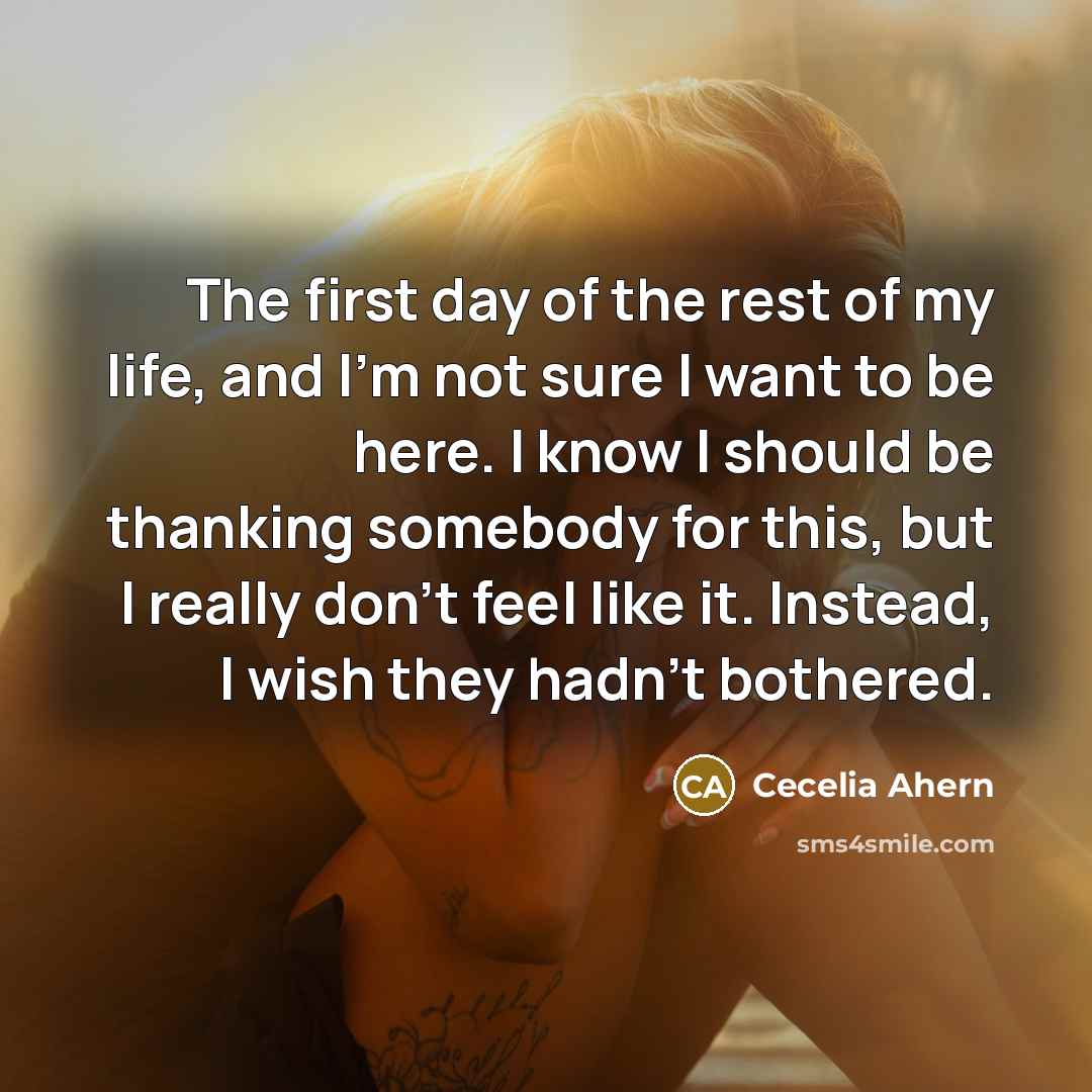 “The first day of the rest of my life, and…” quote by Cecelia Ahern