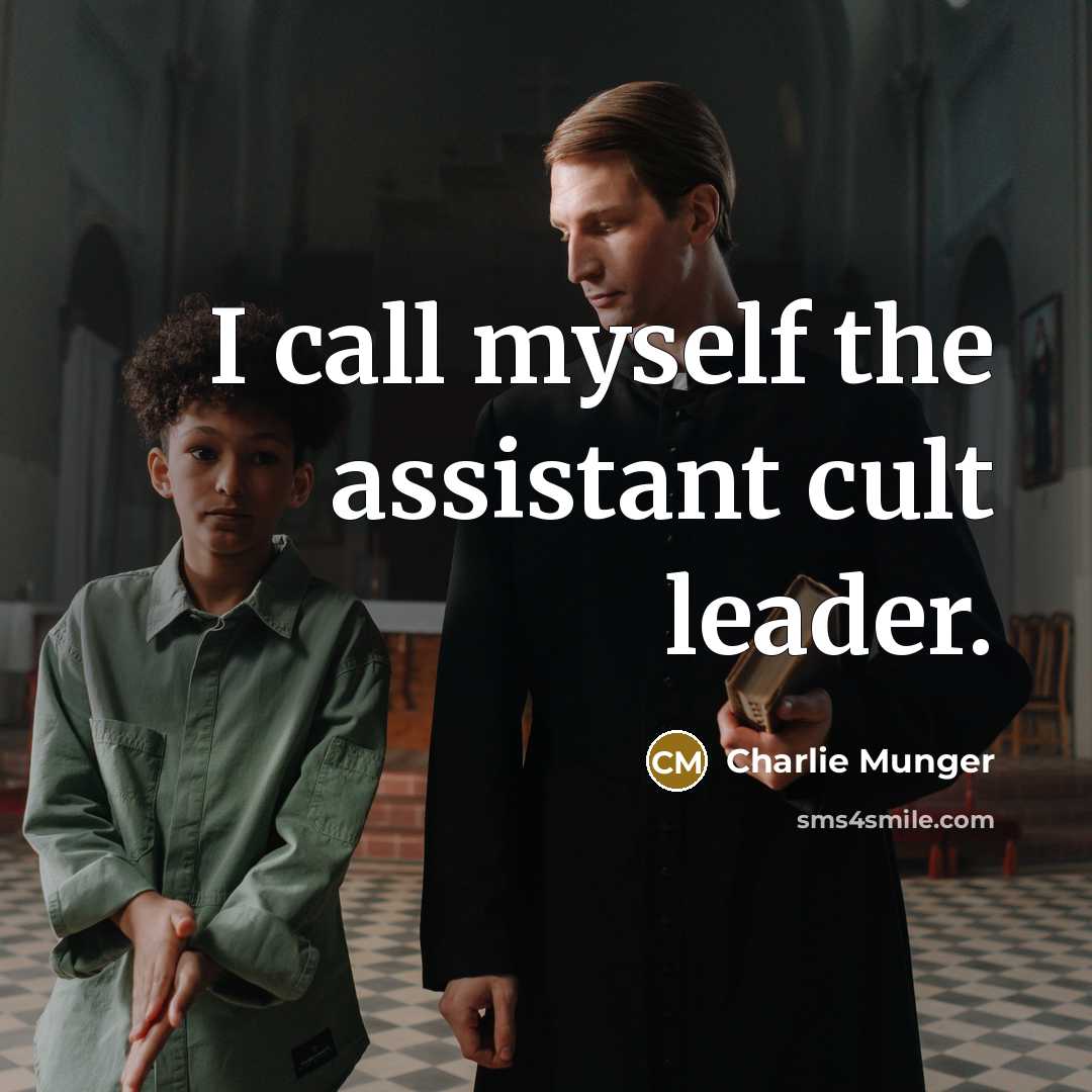 “I call myself the assistant cult leader.…” quote by Charlie Munger
