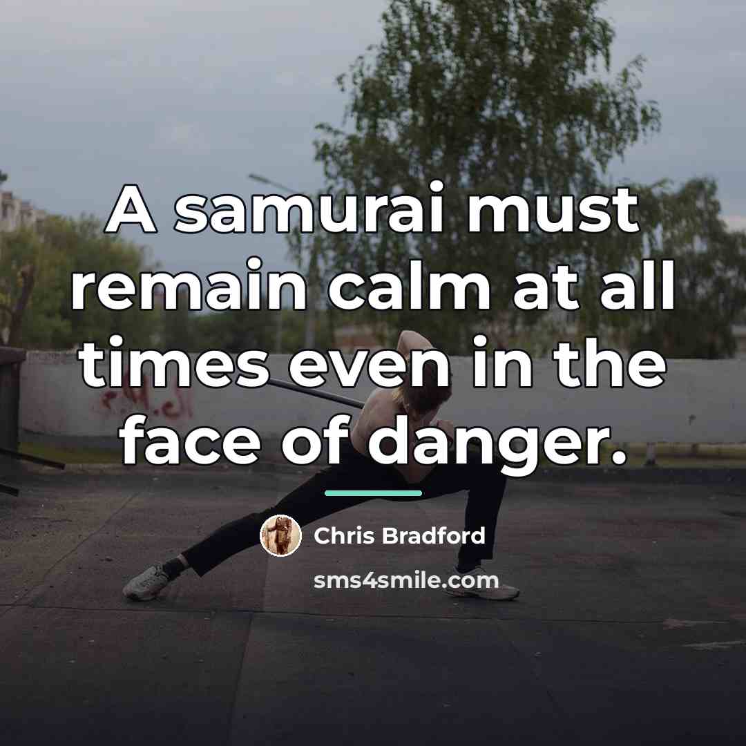 “A samurai must remain calm at all times even in…” quote by Chris Bradford
