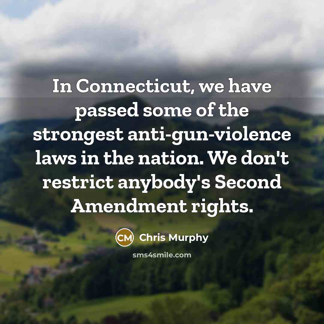 “In Connecticut, we have passed some of the strongest anti-gun-violence…” quote by Chris Murphy