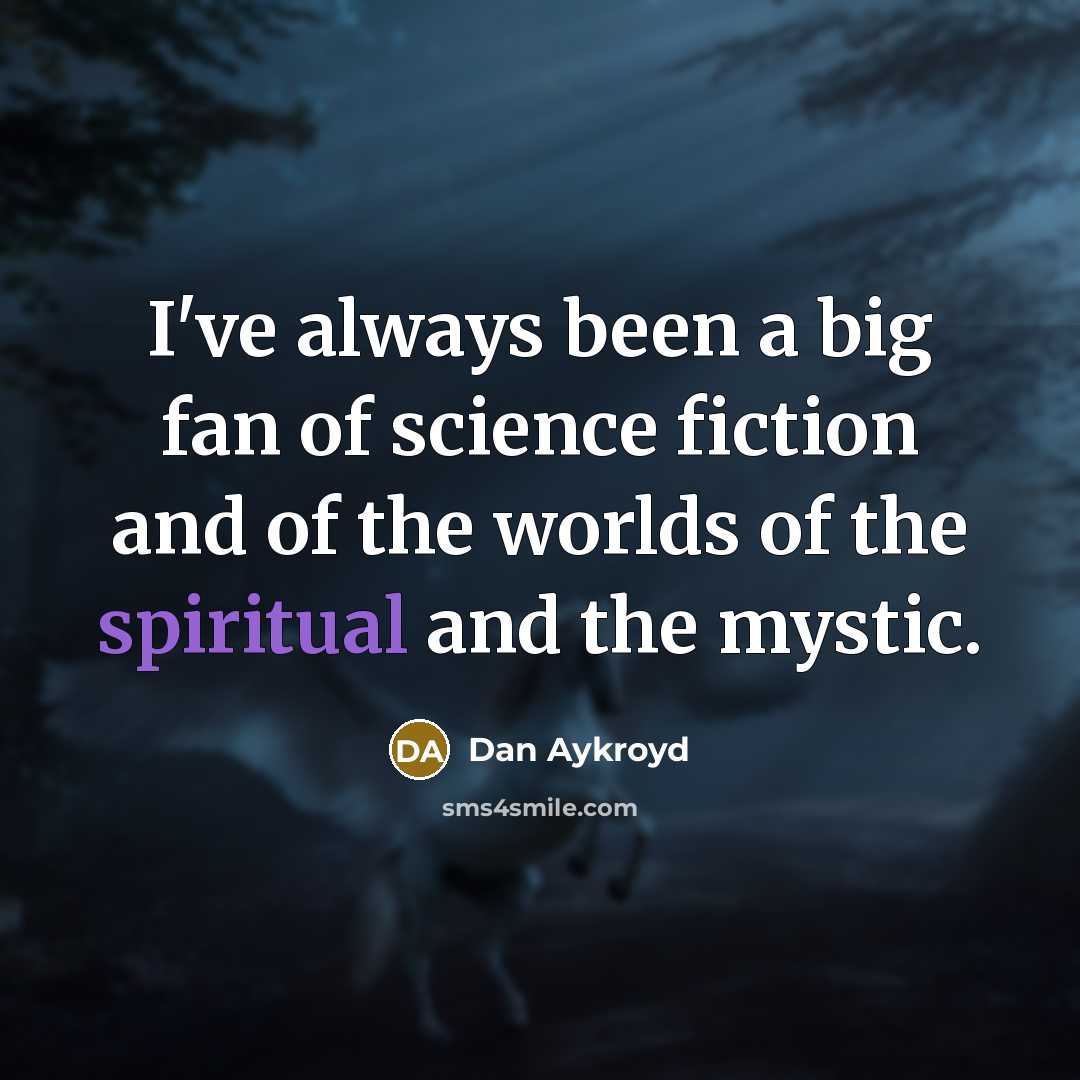 “I've always been a big fan of science fiction and…” quote by Dan Aykroyd