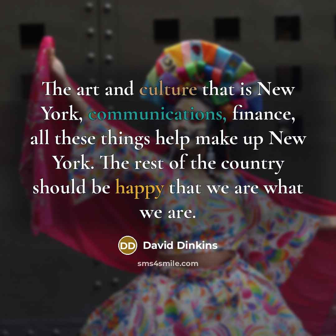 “The art and culture that is New York, communications, finance,…” quote by David Dinkins