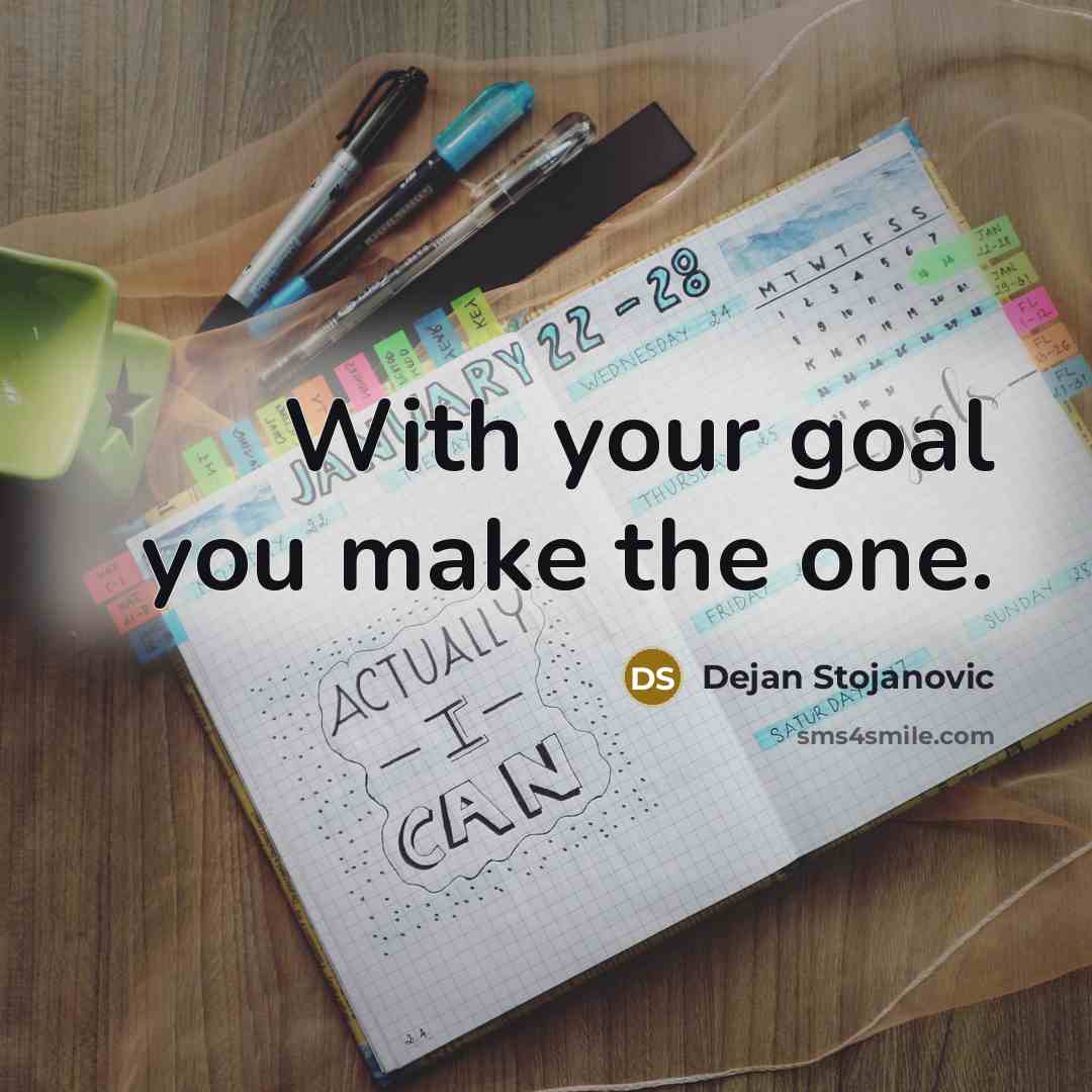 “With your goal you make the one.…” quote by Dejan Stojanovic