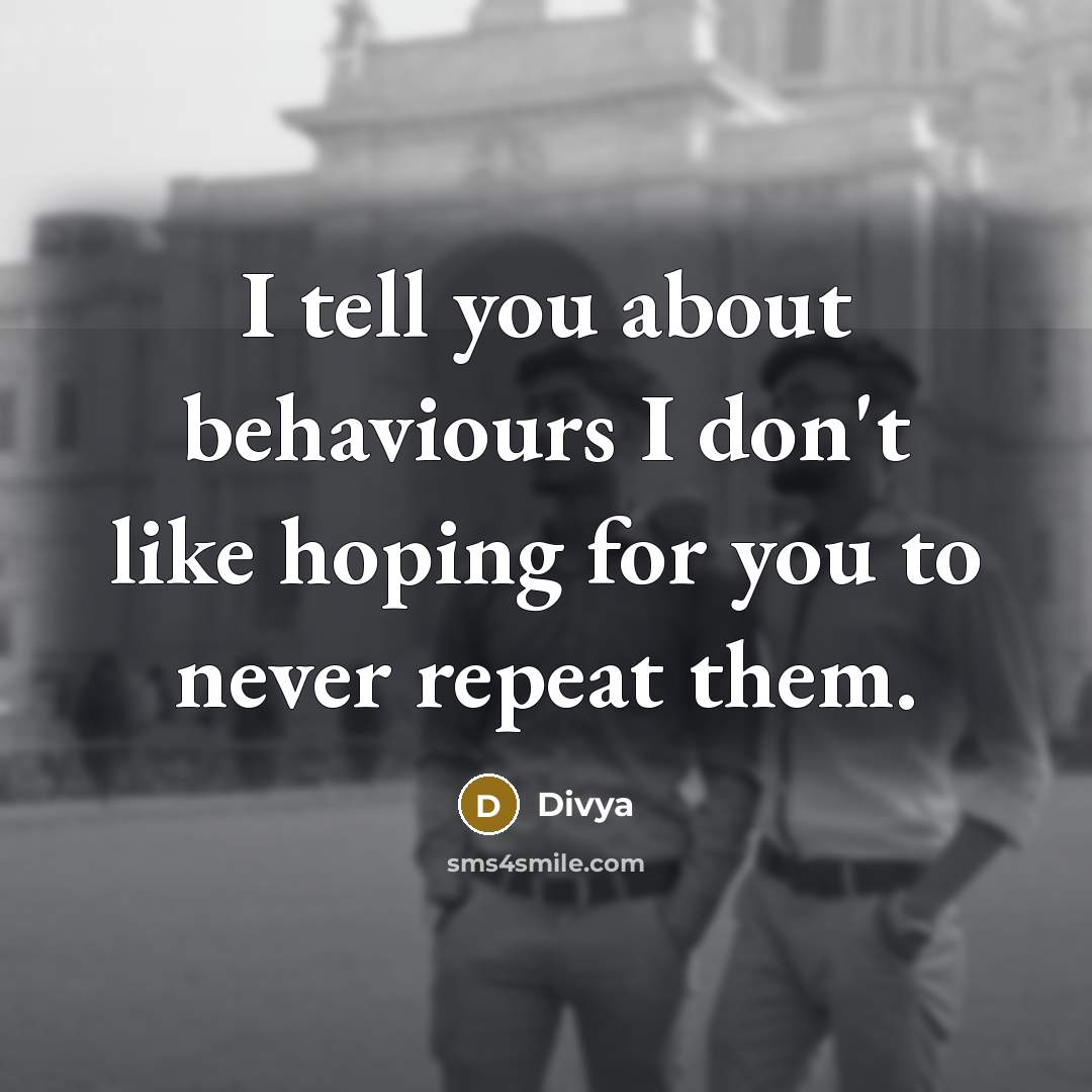 “I tell you about behaviours I don't like hoping for…” quote by Divya