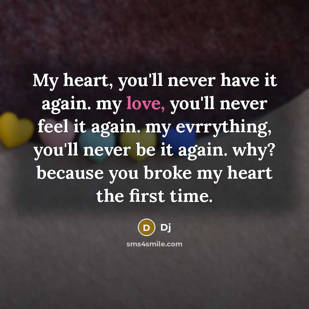 “My heart, you'll never have it again. my love, you'll…” quote by Dj