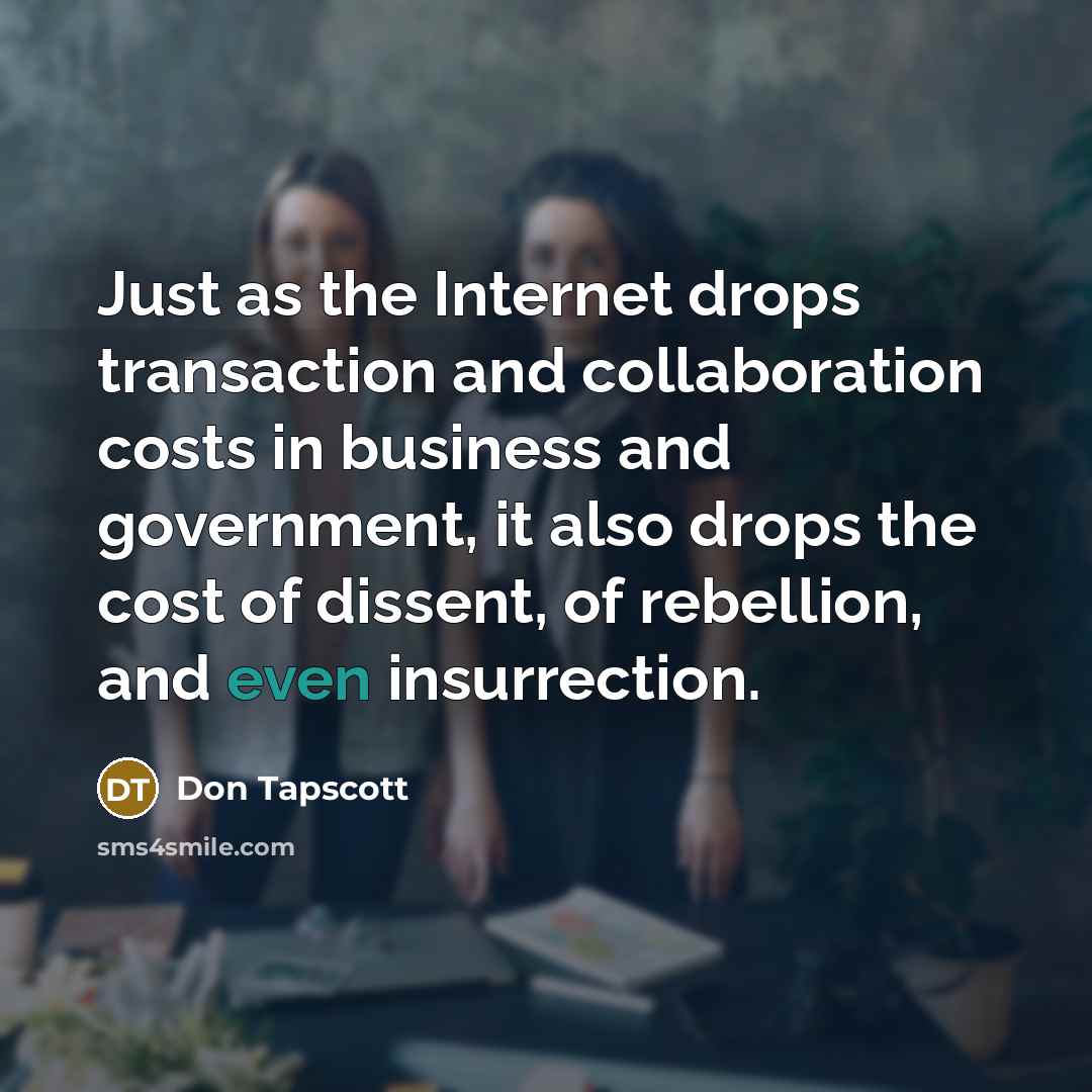 “Just as the Internet drops transaction and collaboration costs in…” quote by Don Tapscott