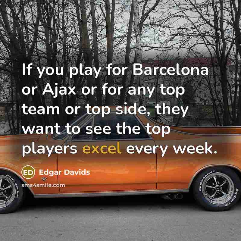 “If you play for Barcelona or Ajax or for any…” quote by Edgar Davids