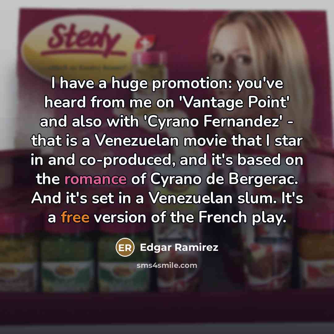 “I have a huge promotion: you've heard from me on…” quote by Edgar Ramirez