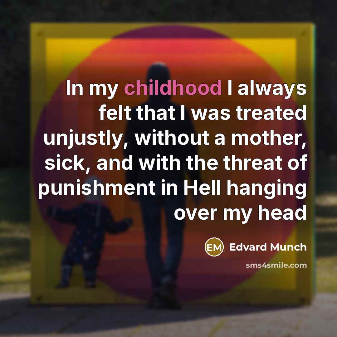 “In my childhood I always felt that I was treated…” quote by Edvard Munch