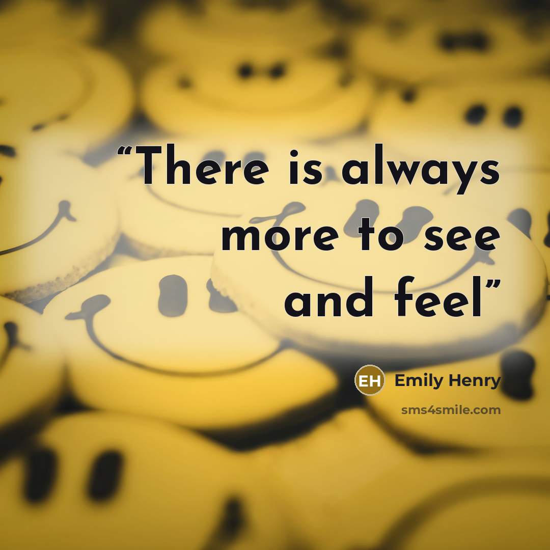 “There is always more to see and feel” quote by Emily Henry