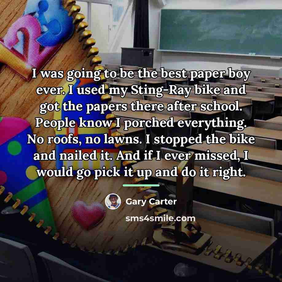 “I was going to be the best paper boy ever.…” quote by Gary Carter